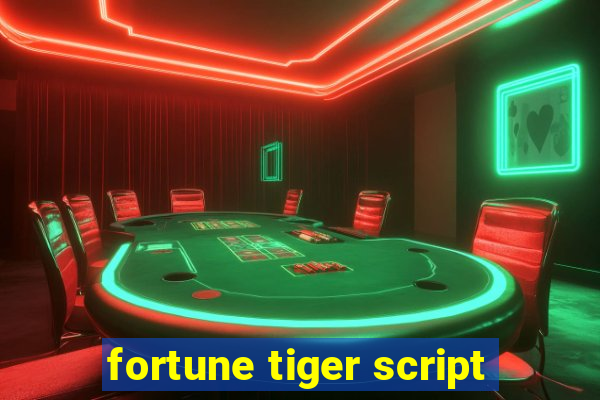 fortune tiger script